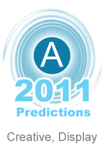 AdExchanger.com 2011 Predictions: Creative, Display