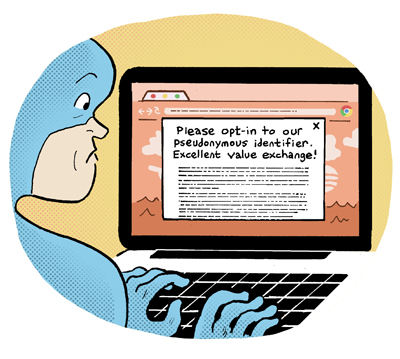 Comic: Please opt-in to our pseudonymous identifier. Excellent value exchange!